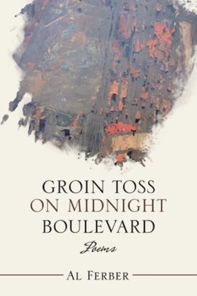 Cover for Al Ferber · Groin Toss on Midnight Boulevard (Paperback Book) (2020)