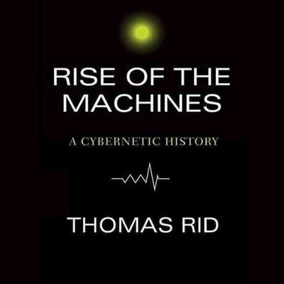 Cover for Thomas Rid · Rise of the Machines (CD) (2016)