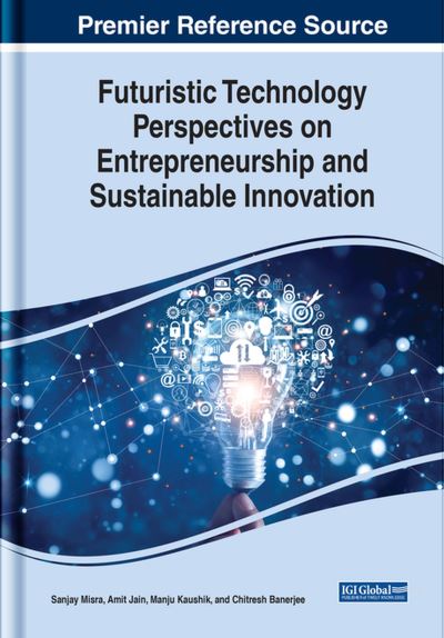 Cover for Sanjay Misra · Futuristic Technology Perspectives on Entrepreneurship and Sustainable Innovation (Book) (2023)