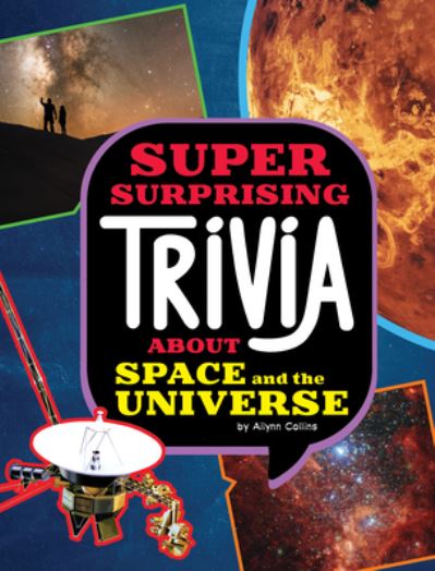 Super Surprising Trivia about Space and the Universe - Ailynn Collins - Books - Capstone - 9781669071716 - January 8, 2023