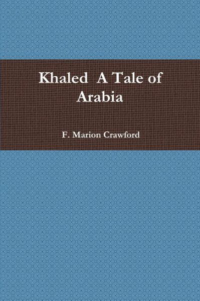 Cover for F. Marion Crawford · Khaled A Tale of Arabia (Paperback Bog) (2020)