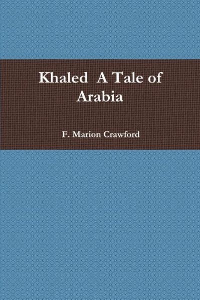 Cover for F. Marion Crawford · Khaled A Tale of Arabia (Paperback Bog) (2020)