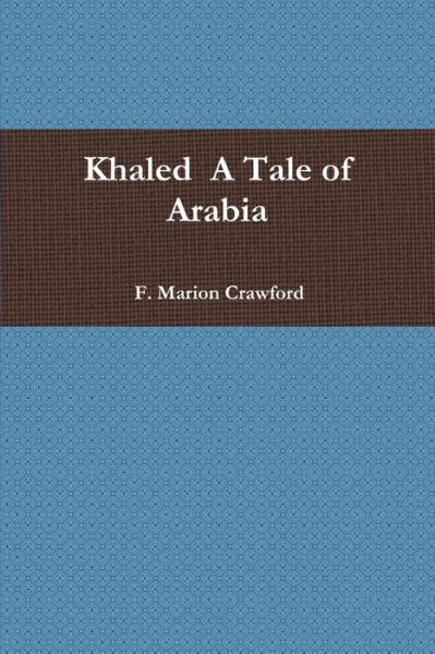 Cover for F. Marion Crawford · Khaled A Tale of Arabia (Paperback Book) (2020)