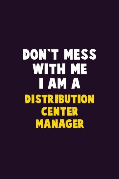 Cover for Emma Loren · Don't Mess With Me, I Am A Distribution Center Manager (Paperback Bog) (2019)