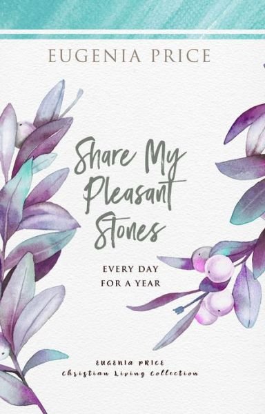 Share My Pleasant Stones: Every Day for a Year - Eugenia Price - Boeken - Turner Publishing Company - 9781684425716 - 6 mei 2021
