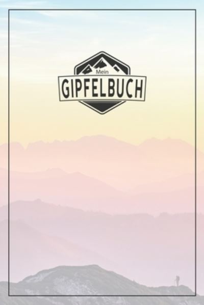 Cover for Gipfelbucher Tourenbucher · Mein Gipfelbuch (Pocketbok) (2019)