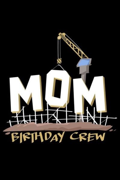 Mom Birthday Crew - James Anderson - Kirjat - Independently Published - 9781708316716 - torstai 14. marraskuuta 2019