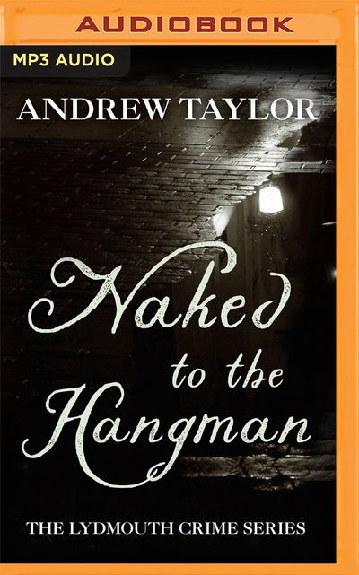 Naked to the Hangman - Andrew Taylor - Música - Audible Studios on Brilliance - 9781713547716 - 4 de agosto de 2020