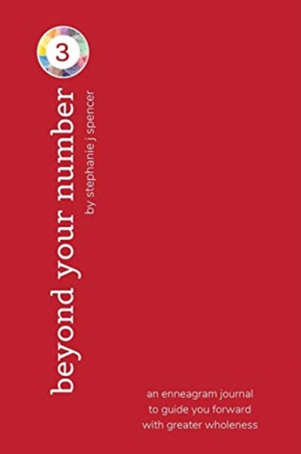 Stephanie J Spencer · Beyond Your Number Type 3: an enneagram journal to guide you forward with greater wholeness (Paperback Book) (2024)