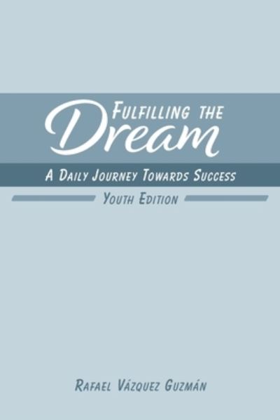 Fulfilling The Dream - Rafael Vazquez Guzman - Książki - Blurb - 9781715499716 - 28 sierpnia 2024