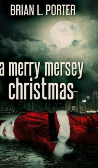 Cover for Brian L Porter · A Merry Mersey Christmas (Hardcover Book) (2021)