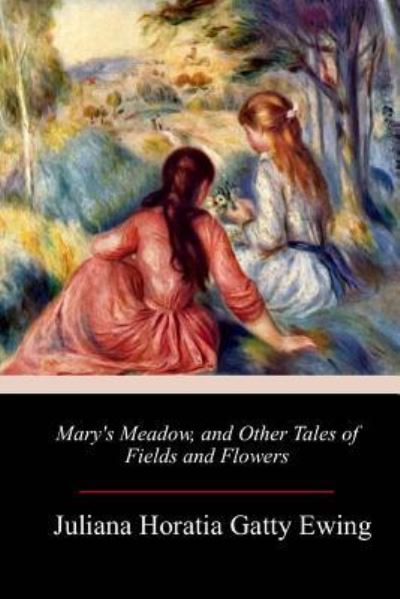 Cover for Juliana Horatia Gatty Ewing · Mary's Meadow, and Other Tales of Fields and Flowers (Paperback Book) (2018)