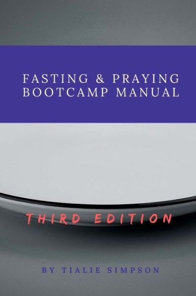 Cover for Tialie Simpson · Fasting &amp; Praying Bootcamp Manual (Pocketbok) (2018)