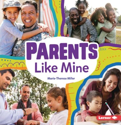 Parents Like Mine - Marie-Therese Miller - Kirjat - Lerner Publishing Group - 9781728413716 - lauantai 1. elokuuta 2020