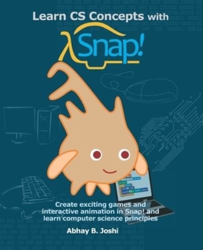 Cover for Abhay B Joshi · Learn CS Concepts with Snap! (Pocketbok) (2018)