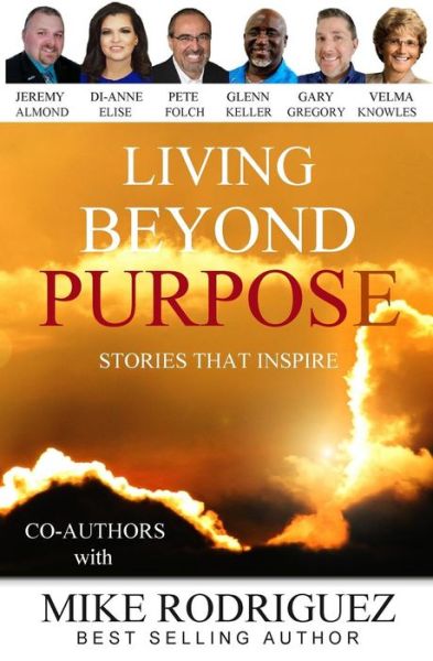 Living Beyond Purpose - Mike Rodriguez - Kirjat - Tribute Publishing - 9781733772716 - perjantai 2. elokuuta 2019