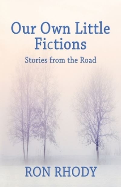 OUR OWN LITTLE FICTIONS - Second Edition - Ron Rhody - Books - Outer Banks Publishing Group - 9781734168716 - November 1, 2019