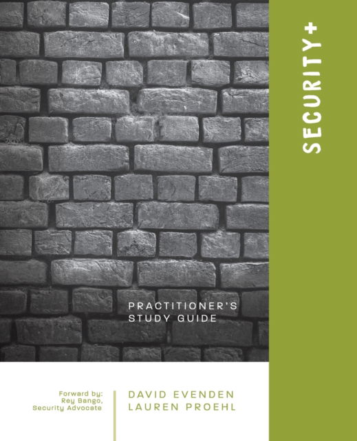 Security+: A Practitioners Study Guide - David Evenden - Książki - Wolfgang Benedict - 9781734410716 - 7 stycznia 2020