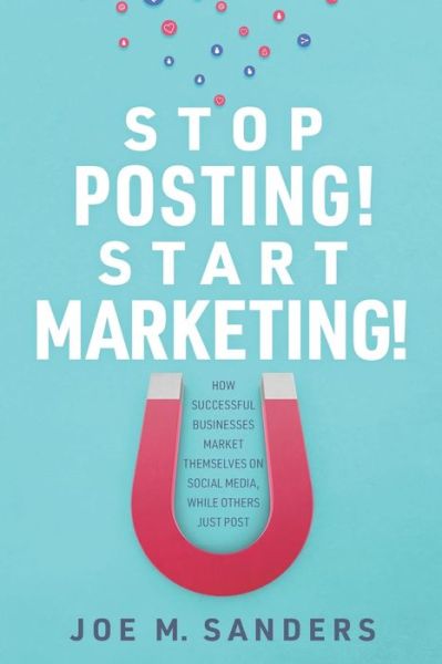 Cover for Joe Sanders · Stop Posting! Start Marketing! (Pocketbok) (2020)