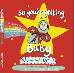 Cover for Bethany Dempsey · So you're getting a Baby NOW WHAT? - The Dempsey Diaries (Inbunden Bok) (2021)