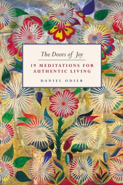 Cover for Daniel Odier · The Doors of Joy: 19 Meditations for Authentic Living (Hardcover Book) (2014)