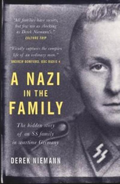 A Nazi in the Family: The hidden story of an SS family in wartime Germany - Derek Niemann - Books - Octopus Publishing Group - 9781780723716 - September 6, 2018