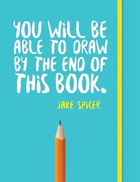 Cover for Jake Spicer · You Will be Able to Draw by the End of This Book (Paperback Book) (2017)