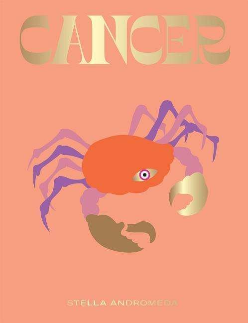 Cancer - Seeing Stars - Stella Andromeda - Books - Hardie Grant Books (UK) - 9781784882716 - October 17, 2019