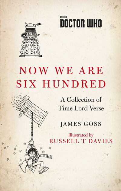 Doctor Who: Now We Are Six Hundred: A Collection of Time Lord Verse - James Goss - Books - Ebury Publishing - 9781785942716 - September 14, 2017