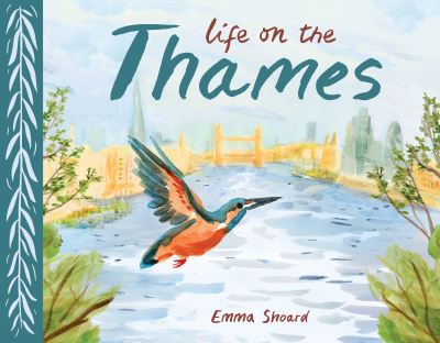 Life on the Thames - Child's Play Library - Emma Shoard - Books - Child's Play International Ltd - 9781786284716 - July 1, 2024