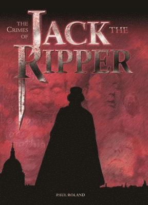 Cover for Paul Roland · The The Crimes of Jack the Ripper (Hardcover bog) (2017)