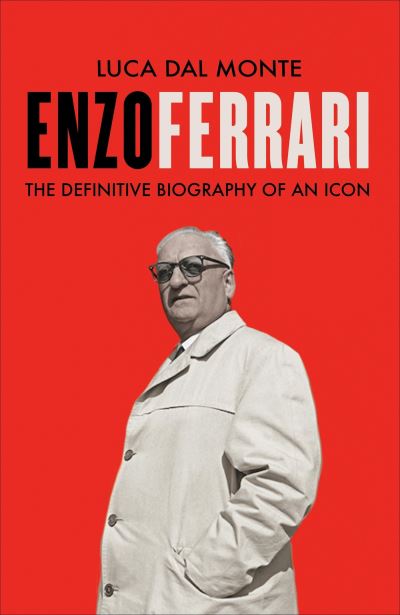 Enzo Ferrari: The definitive biography of an icon - Luca Dal Monte - Books - Octopus Publishing Group - 9781788404716 - February 29, 2024