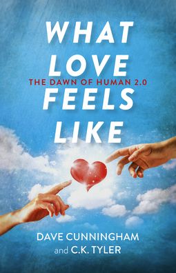 Cover for David Cunningham · What Love Feels Like: The Dawn of Human 2.0 (Paperback Book) (2020)