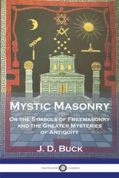 Mystic Masonry - J. D. Buck - Bøger - Pantianos Classics - 9781789874716 - 13. december 1901