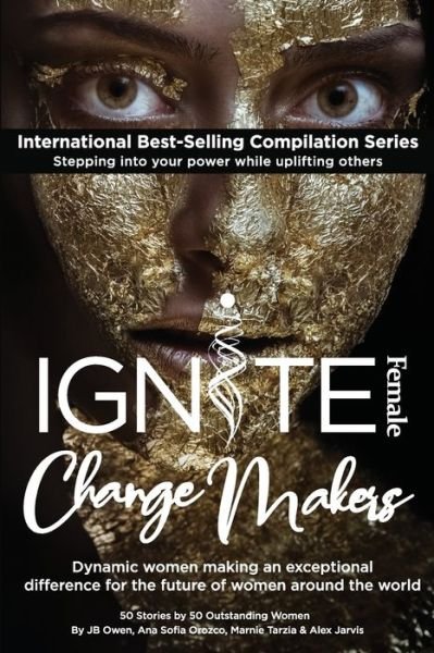 Cover for Jb Owen · Ignite Female Change Makers: Dynamic Women Making an Exceptional Difference for the Future of Women Around the World (Taschenbuch) (2020)