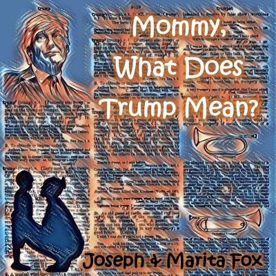 Cover for Joseph and Marita Fox · Mommy, What Does Trump Mean? (Pocketbok) (2019)