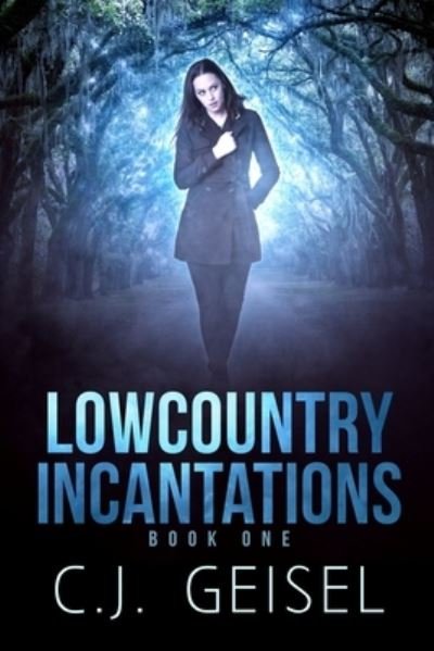 Cover for Cj Geisel · Lowcountry Incantations (Paperback Bog) (2019)