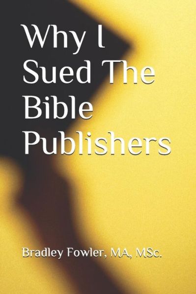 Cover for MS Bradley Fowler Ma · Why I Sued the Bible Publishers (Paperback Book) (2019)