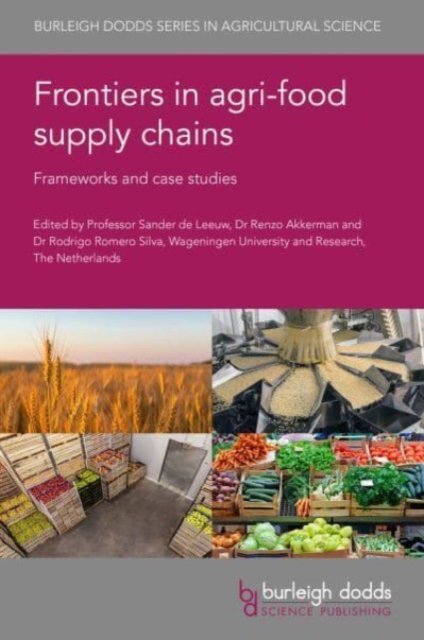 Cover for Frontiers in Agri-Food Supply Chains: Frameworks and Case Studies - Burleigh Dodds Agricultural Science (Hardcover Book) (2024)