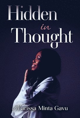 Hidden in Thought - Narissa Minta Gavu - Livres - Olympia Publishers - 9781804391716 - 25 juillet 2024