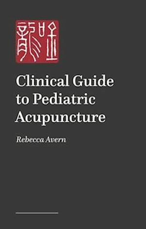 Cover for Rebecca Avern · Clinical Guide to Pediatric Acupuncture (Paperback Book) (2026)