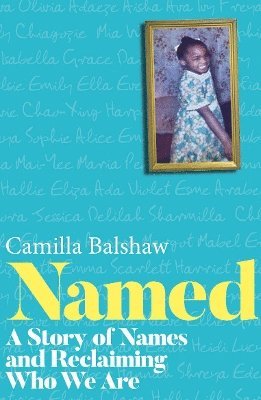 Named: A Story of Names and Reclaiming Who We Are - Camilla Balshaw - Books - Bedford Square Publishers - 9781835010716 - June 5, 2025