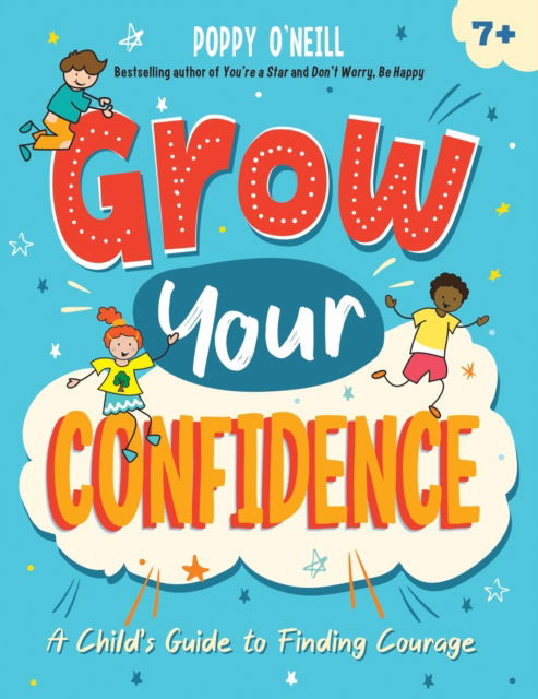 Cover for Poppy O'Neill · Grow Your Confidence: A Child's Guide to Finding Courage (Paperback Book) (2024)