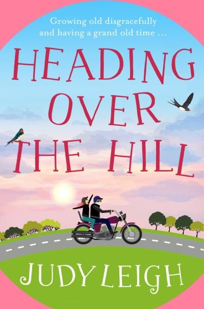 Heading Over the Hill: The perfect funny, uplifting read from USA Today bestseller Judy Leigh - Judy Leigh - Livros - Boldwood Books Ltd - 9781838895716 - 3 de dezembro de 2020