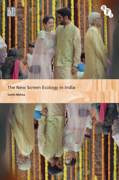 Cover for Mehta, Smith (University of Groningen, Netherlands) · The New Screen Ecology in India: Digital Transformation of Media - International Screen Industries (Paperback Book) (2023)