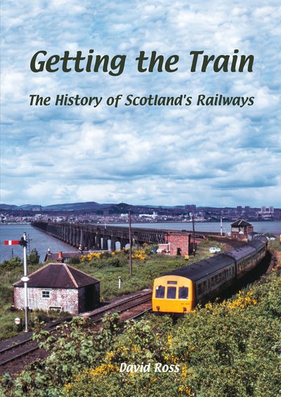 Cover for David Ross · Getting the Train: The History of Scotland's Railways (Pocketbok) (2017)