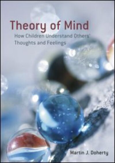 Cover for Doherty, Martin (University of East Anglia, UK) · Theory of Mind: How Children Understand Others' Thoughts and Feelings - International Texts in Developmental Psychology (Paperback Book) (2008)