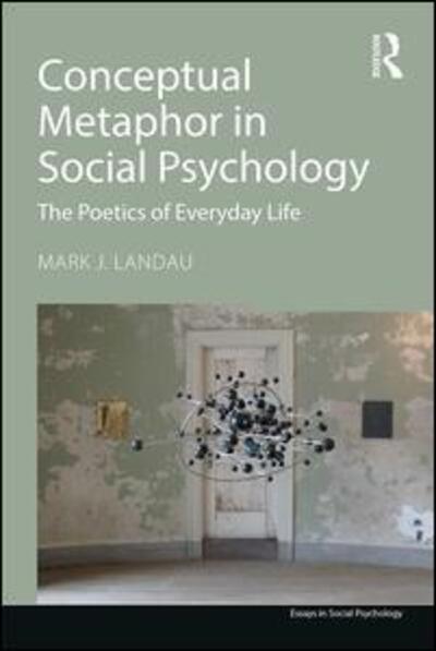 Cover for Landau, Mark J. (University of Kansas, USA) · Conceptual Metaphor in Social Psychology: The Poetics of Everyday Life - Essays in Social Psychology (Paperback Book) (2016)