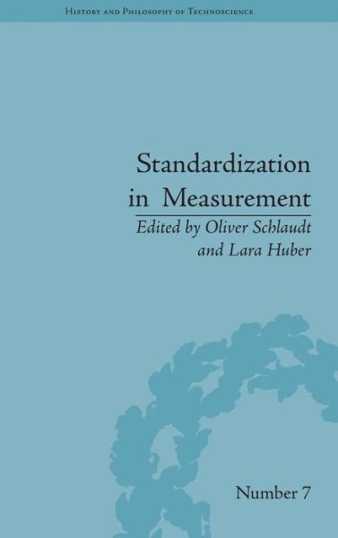 Cover for Lara Huber · Standardization in Measurement: Philosophical, Historical and Sociological Issues - History and Philosophy of Technoscience (Hardcover Book) (2015)