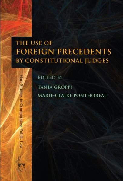 Cover for Groppi Tania · The Use of Foreign Precedents by Constitutional Judges - Hart Studies in Comparative Public Law (Innbunden bok) (2013)